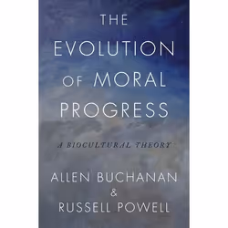 ISBN The Evolution of Moral Progress ( A Biocultural Theory ), Allen Buchanan, Russell Powell, 440 pages, Anglais, Oxford Uni ...