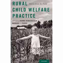 ISBN Rural Child Welfare Practice ( Stories from the Field ), Joanne Riebschleger, Barbara J. Pierce, 240 pages, Anglais, Oxf ...