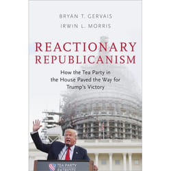Reactionary Republicanism: How the Tea Party in the House Paved the Way for Trumps Victory - [Version Originale]
