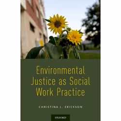 ISBN Environmental Justice as Social Work Practice, Christina L. Erickson, 216 pages, Anglais, Oxford University Press, 02/07 ...