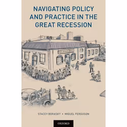 ISBN Navigating Policy and Practice in the Great Recession, Stacey Borasky, Miguel Ferguson, 152 pages, Anglais, Oxford Unive ...