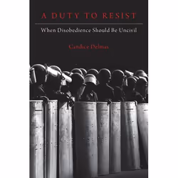 ISBN A Duty to Resist ( When Disobedience Should Be Uncivil ), Candice Delmas, 312 pages, Anglais, Oxford University Press, 2 ...