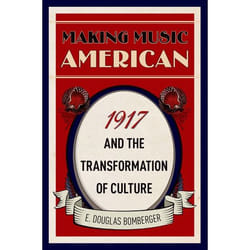 Making Music American: 1917 and the Transformation of Culture - [Version Originale]
