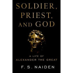Soldier, Priest, and God: A Life of Alexander the Great - [Version Originale]