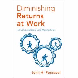 ISBN Diminishing Returns at Work ( The Consequences of Long Working Hours ), John H. Pencavel, 272 pages, Anglais, Oxford Uni ...