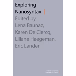 ISBN Exploring Nanosyntax, Lena Baunaz, Liliane Haegeman, Karen De Clercq, Eric Lander, 360 pages, Anglais, Oxford University ...