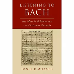 ISBN Listening to Bach ( The Mass in B Minor and the Christmas Oratorio ), Daniel R. Melamed, 176 pages, Anglais, Oxford Univ ...