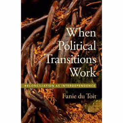 ISBN When Political Transitions Work ( Reconciliation as Interdependence ), Fanie du Toit, 304 pages, Anglais, Oxford Univers ...
