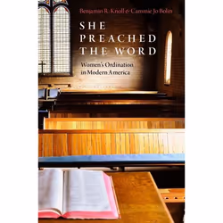 ISBN She Preached the Word ( Women's Ordination in Modern America ), Benjamin R. Knoll, Cammie Jo Bolin, 288 pages, Anglais, ...
