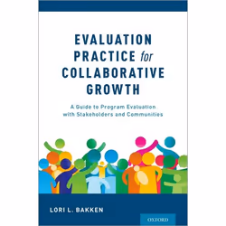 ISBN Evaluation Practice for Collaborative Growth ( A Guide to Program Evaluation with Stakeholders and Communities ), Lori L ...