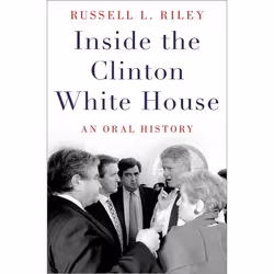 ISBN Inside the Clinton White House ( An Oral History ), Anglais, Couverture rigide, 464 pages