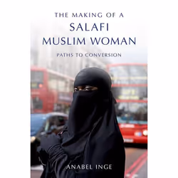 ISBN The Making of a Salafi Muslim Woman ( Paths to Conversion ), Anglais, Couverture rigide, 322 pages