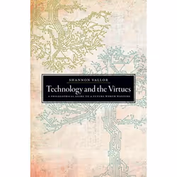 ISBN Technology and the Virtues ( A Philosophical Guide to a Future Worth Wanting ), Anglais, Couverture rigide, 328 pages