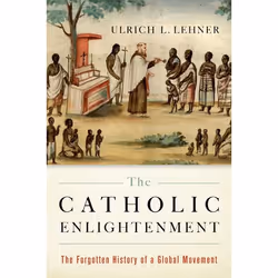 ISBN The Catholic Enlightenment ( The Forgotten History of a Global Movement ), Anglais, Couverture rigide, 272 pages