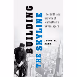 ISBN Building the Skyline ( The Birth and Growth of Manhattan's Skylines ), Anglais, Couverture rigide, 456 pages