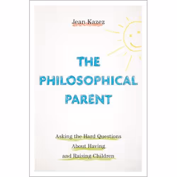 ISBN The Philosophical Parent ( Asking the Hard Questions About Having and Raising Children ), Anglais, Couverture rigide, 33 ...