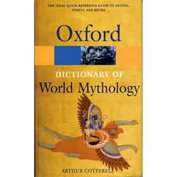 ISBN A Dictionary of World Mythology, Arthur Cotterell, 330 pages, Anglais, Oxford University Press, 17/04/1986, unisexe