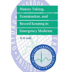 History Taking, Examination, and Record Keeping in Emergency Medicine, Oxford Handbooks in Emergency Medicine, 12