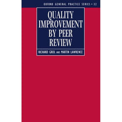 Quality Improvement by Peer Review, Oxford General Practice Series, No 32