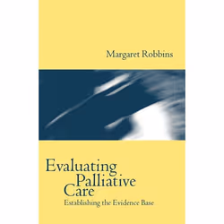 ISBN Evaluating Palliative Care ( Establishing the Evidence Base ), 188 pages