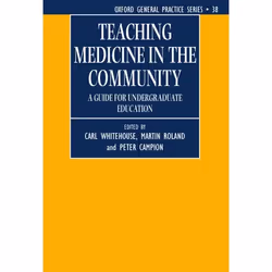 ISBN Teaching Medicine in the Community ( A Guide for Undergraduate Education ), 238 pages