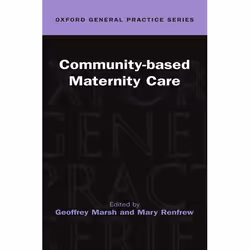 ISBN Community-based Maternity Care, Geoffrey Marsh, Mary Renfrew, 512 pages, Anglais, Oxford University Press, 22/10/1998, u ...
