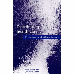 ISBN Distributing Health Care ( Economic and ethical issues ), Paul Dolan, Jan Abel Olsen, Anglais, Oxford University Press,  ...