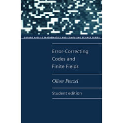 Error-Correcting Codes and Finite Fields, Oxford Applied Mathematics and Computing Science Series