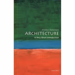 ISBN Architecture: A Very Short Introduction, Andrew Ballantyne, 144 pages, Anglais, Oxford University Press, 22/08/2002, uni ...