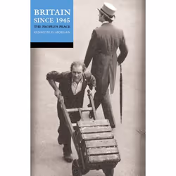 ISBN Britain Since 1945 ( The People's Peace ), Kenneth O. Morgan, 640 pages, Anglais, Oxford University Press, 25/10/2001, u ...
