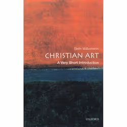 ISBN Christian Art: A Very Short Introduction, Beth Williamson, 144 pages, Anglais, Oxford University Press, 24/06/2004, unis ...