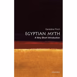 ISBN Egyptian Myth: A Very Short Introduction, Geraldine Pinch, 160 pages, Anglais, Oxford University Press, 22/04/2004, unis ...
