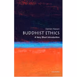 ISBN Buddhist Ethics: A Very Short Introduction, Damien Keown, 168 pages, Anglais, Oxford University Press, 23/06/2005, unise ...
