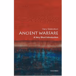 ISBN Ancient Warfare: A Very Short Introduction, Harry Sidebottom, 192 pages, Anglais, Oxford University Press, 25/11/2004, u ...