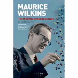 ISBN Maurice Wilkins: The Third Man of the Double Helix ( An Autobiography ), Professor Maurice Wilkins, 314 pages, Anglais,  ...