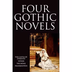 ISBN Four Gothic Novels ( The Castle of Otranto; Vathek; The Monk; Frankenstein ), 624 pages