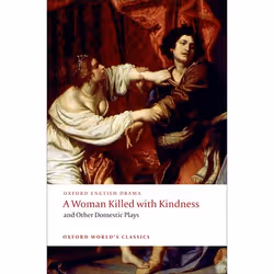 ISBN A Woman Killed with Kindness and Other Domestic Plays, Thomas Heywood, Thomas Dekker, William Rowley, John Ford, Martin ...