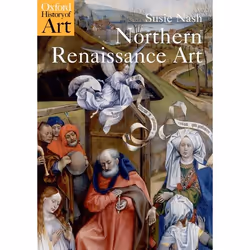 ISBN Northern Renaissance Art, Susie Nash, 368 pages, Anglais, Oxford University Press, 27/11/2008, unisexe