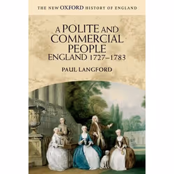 ISBN A Polite and Commercial People ( England 1727-1783 ), Anglais, Couverture rigide, 840 pages