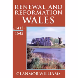 ISBN Renewal and Reformation ( Wales c.1415-1642 ), Anglais, Couverture rigide, 544 pages