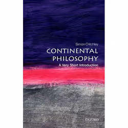 ISBN Continental Philosophy: A Very Short Introduction, Simon Critchley, 168 pages, Anglais, Oxford University Press, 22/02/2 ...