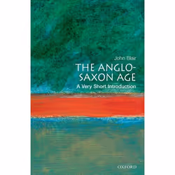 ISBN The Anglo-Saxon Age: A Very Short Introduction, John Blair, 112 pages, Anglais, Oxford University Press, 10/08/2000, uni ...