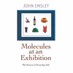 ISBN Molecules at an Exhibition ( Portraits of Intriguing Materials in Everyday Life ), John Emsley, 272 pages, Anglais, Oxfo ...