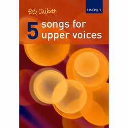 ISBN Five Songs for Upper Voices, Bob Chilcott, unisexe, Oxford University Press, 30/08/2007, 1 pièce(s)