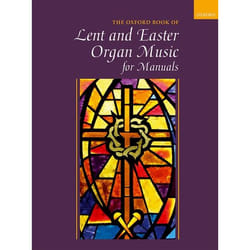 Oxford Book of Lent and Easter Organ Music for Manuals: Music for Lent, Palm Sunday, Holy Week, Easter, Ascension, and Pentecost - [Version Originale]