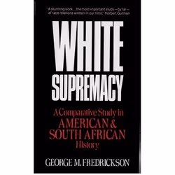 ISBN White Supremacy ( A Comparative Study of American and South African History ), George M. Fredrickson, Anglais, Oxford Un ...