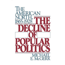 ISBN The Decline of Popular Politics ( The American North 1865-1928 )