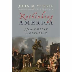 ISBN Rethinking America ( From Empire to Republic ), John M. Murrin, Andrew Shankman, 424 pages, Anglais, Oxford University P ...