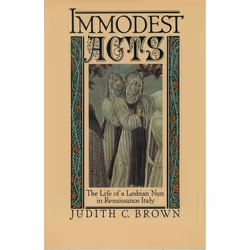 ISBN Immodest Acts ( The Life of a Lesbian Nun in Renaissance Italy ), 224 pages