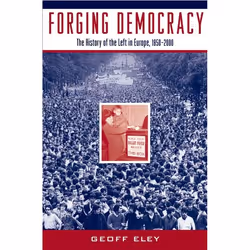ISBN Forging Democracy: The Left and the Struggle for Democracy in Europe 1850-2000, Anglais, Couverture rigide, 720 pages